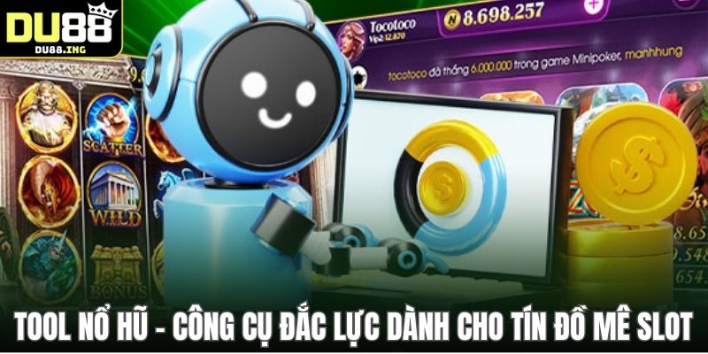 Tool Nổ Hũ - Công Cụ Đắc Lực Dành Cho Tín Đồ Mê Slot